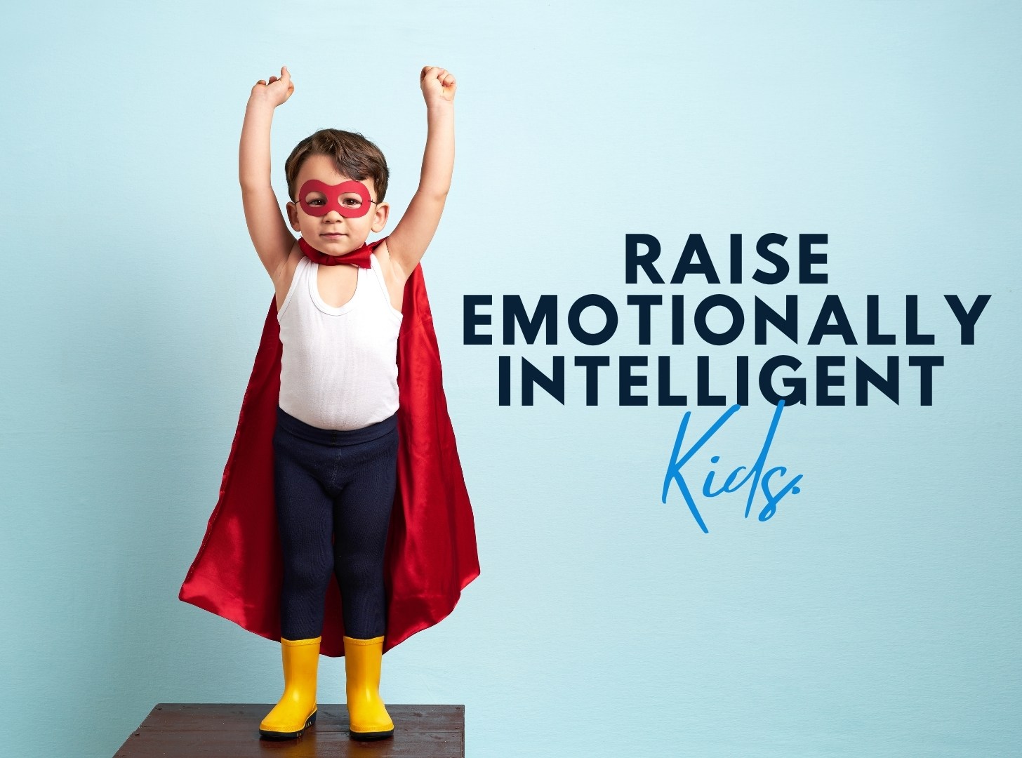 raise emotionally intelligent kids
